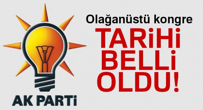 AK Parti de olağanüstü kongre kararı