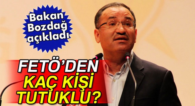 Adalet Bakanı Bozdağ:  FETÖ den tutuklu 50 bin 402 kişi var 
