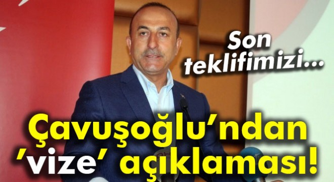 Çavuşoğlu’ndan ’vize’ açıklaması