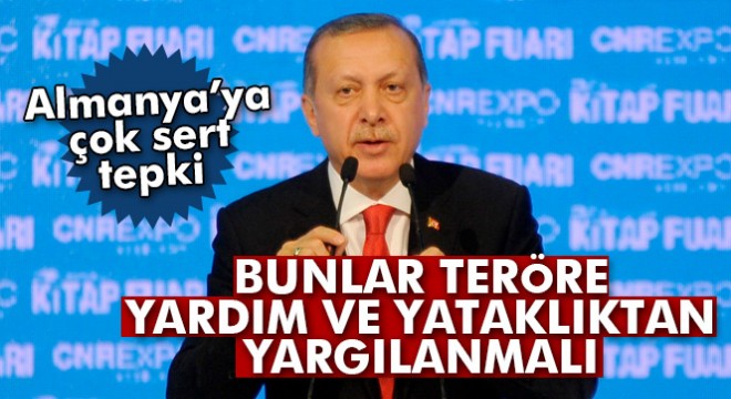 Cumhurbaşkanı Erdoğan’dan Almanya’ya çok sert tepki