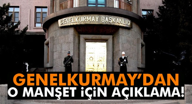 Genelkurmay dan  Karargah Rahatsız  haberiyle ilgili açıklama