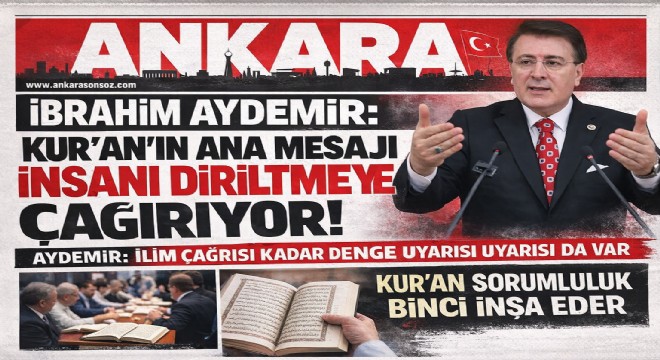 İbrahim Aydemir: Kur’an’ın ana mesajı insanı diriltmeye çağırıyor