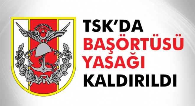 Son dakika: Türk Silahlı Kuvvetlerin de başörtüsü yasağı kalktı!